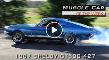 Muscle Car Of The Week Video Episode #179: 1967 Shelby GT500 427 Side Oiler